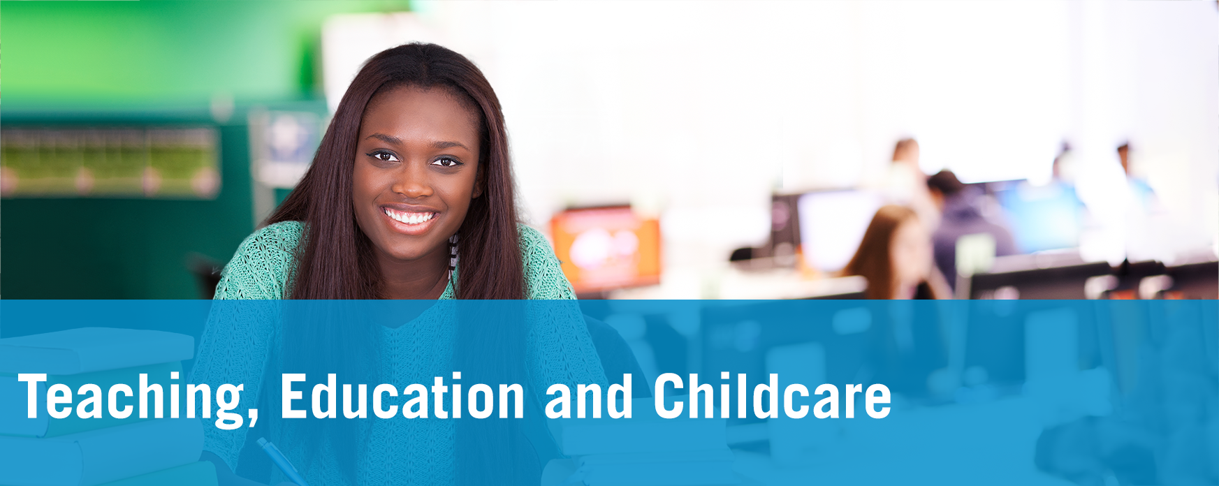 Teaching, Education and Childcare